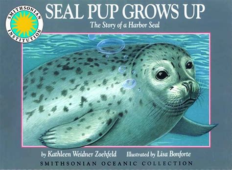 Seal Pup Grows Up: The Story of a Harbor Seal